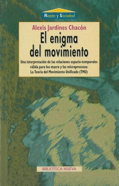 El enigma del movimiento, una interpretación de las relaciones espacio-temporales válida para los macro y los microprocesos, la TMU - Jardines Chacón, Alexis