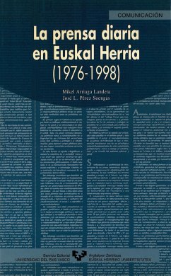 La prensa diaria en Euskal Herria 1976-1998 - Soengas Pérez, José; Arriaga Landeta, Mikel