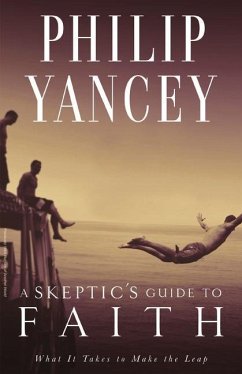 A Skeptic's Guide to Faith - Yancey, Philip