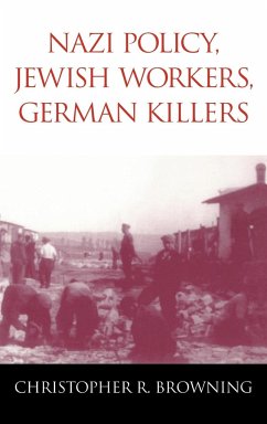 Nazi Policy, Jewish Workers, German Killers - Browning, Christopher R.; Christopher R., Browning