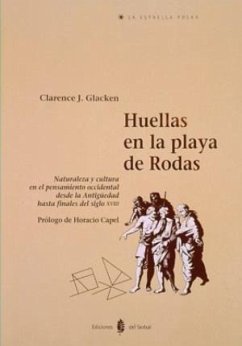 Huellas en la playa de Rodas : naturaleza y cultura en el pensamiento occidental desde la antigüedad hasta finales del siglo - Glacken, Clarence J.