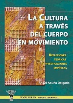 La cultura a través del cuerpo en movimiento - Acuña Delgado, Ángel