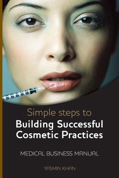 Simple Steps to Building Successful Cosmetic Practices - Khan, Yasmin