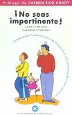 ¡No seas impertinente! : un programa en cuatro fases para poner fin al mal comportamiento de sus hijos