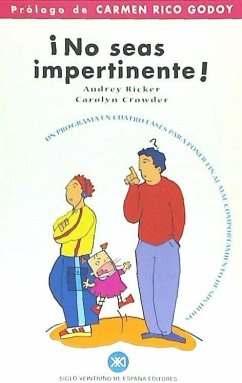 ¡No seas impertinente! : un programa en cuatro fases para poner fin al mal comportamiento de sus hijos - Ricker, Audrey; Crowder, Carolyn; Alins, Sonia