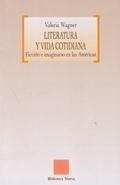 Literatura y vida cotidiana : ficción e imaginario en las Américas - Wagner, Valeria