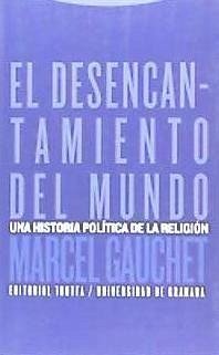 El desencantamiento del mundo : una historia política de la religión - Gauchet, Marcel