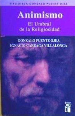 Animismo : el umbral de la religiosidad - Puente Ojea, Gonzalo; Careaga Villalonga, Ignacio