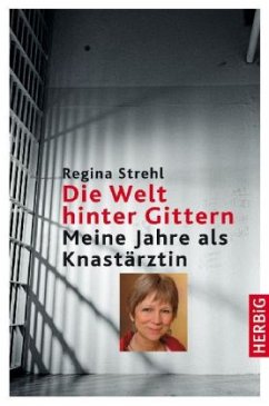 Die Welt hinter Gittern - Strehl, Brigitte R.