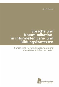 Sprache und Kommunikation in informellen Lern- und Bildungskontexten - Mußmann, Jörg