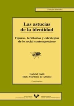 Las astucias de la identidad : figuras, territorios y estrategias de lo social contemporaneo
