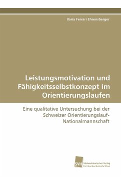 Leistungsmotivation und Fähigkeitsselbstkonzept im Orientierungslaufen - Ferrari Ehrensberger, Ilaria