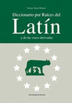 Diccionario por raíces del latín y de las voces derivadas - Segura Munguía, Santiago