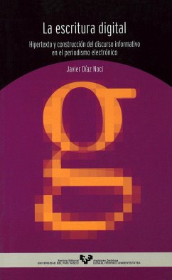 La escritura digital : hipertexto y construcción del discurso informativo en el periodismo electrónico - Díaz Noci, Javier