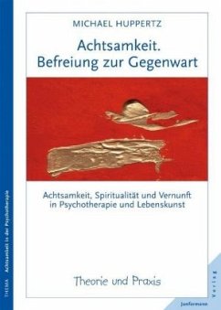 Achtsamkeit. Befreiung zur Gegenwart - Huppertz, Michael