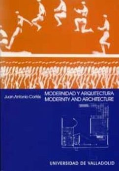 Modernidad y arquitectura : una idea alternativa de modernidad en el arte moderno = Modernity and architecture : an alternative idea of modernity in modern art - Cortés, Juan Antonio