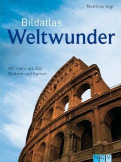 Bildatlas Weltwunder - Vogt, Matthias