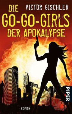 Die Go-Go-Girls der Apokalypse - Gischler, Victor