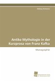 Antike Mythologie in der Kurzprosa von Franz Kafka