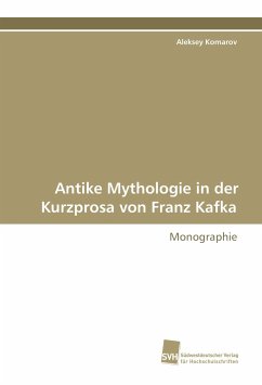 Antike Mythologie in der Kurzprosa von Franz Kafka - Komarov, Aleksey