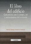 El libro del edificio, guía práctica para la compra, uso y mantenimiento de la vivienda - Gutiérrez Camacho, Manuel Enrique