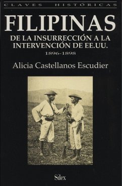 Filipinas, de la insurección a la intervención de EE.UU., 1896-1898 - Castellanos Escudier, Alicia