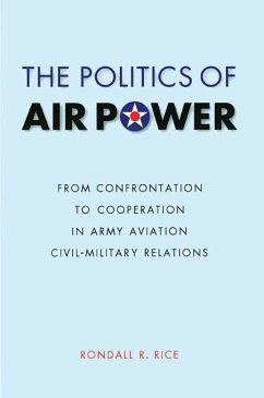 The Politics of Air Power - Rice, Rondall R