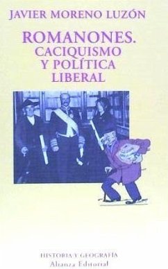 Romanones : caciquismo y política liberal - Moreno Luzón, Javier