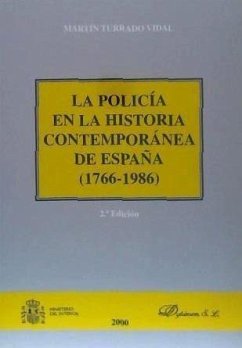 La policía en la historia contemporánea de España, 1766-1986 - Turrado Vidal, Martín