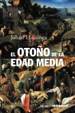 El otoño de la Edad Media : estudios sobre la forma de vida y del espíritu durante los siglos XIV y XV en Francia y en los Países Bajos