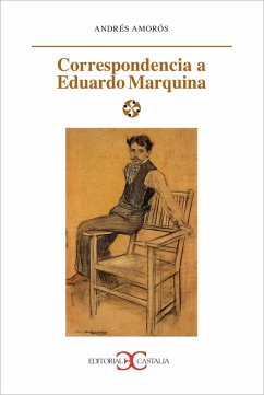 Cartas a Eduardo Marquina - Amorós, Andrés; Marquina, Eduardo