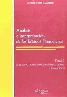 Análisis e interpretación de los estados financieros : el estudio de los aspectos estructurales y financieros - Flores Caballero, Manuel