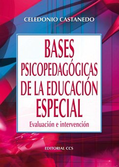 Bases psicopedagógicas de la educación especial : evaluación e intervención - Castanedo Secadas, Celedonio