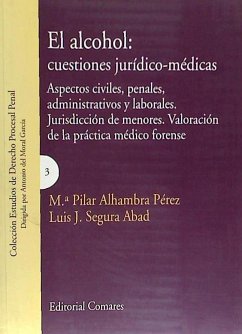 El alcohol: cuestiones jurídico-médicas - Alhambra Pérez, Pilar; Seguro Abad, Luis J.