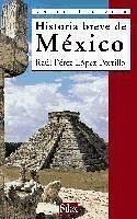 Historia breve de México - Pérez López-Portillo, Raúl