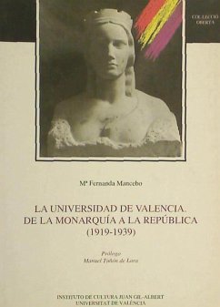 La Universidad de Valencia, de la monarquía a la república (1919-1939) : de monarquía a república (1919-1939) - Mancebo Alonso, M. Fernanda; Mancebo, María Fernanda