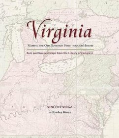 Virginia: Mapping the Old Dominion State Through History: Rare and Unusual Maps from the Library of Congress - Virga, Vincent; Hines, Emilee