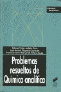 Problemas resueltos de química analítica - Pingarrón Carrazón, José Manuel; Yáñez-Sedeño Orive, Paloma; Manuel de Villena Rueda, Francisco Javier Problemas resueltos de química analítica - Pingarrón Carrazón, José Manuel; Yáñez-Sedeño Orive, Paloma; Manuel de Villena Rueda, Francisco Javier