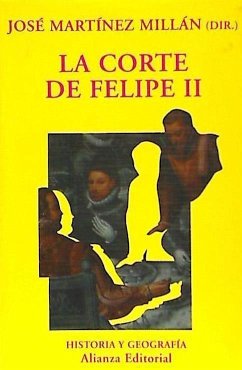 La corte de Felipe II - Bouza, Fernando; Martínez Millán, José