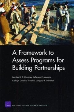 A Framework to Assess Programs for Building Partnerships - Moroney, Jennifer D P; Marquis, Jefferson P; Thurston, Cathryn Quantic; Treverton, Gregory F