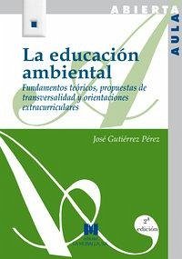 Cover La educación ambiental : fundamentos teóricos, propuestas de transversalidad y orientaciones extracurriculares