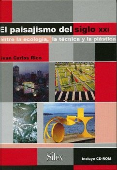El paisajismo del siglo XXI : entre la ecología, la técnica y la plástica - Rico Nieto, Juan Carlos . . . [et al.