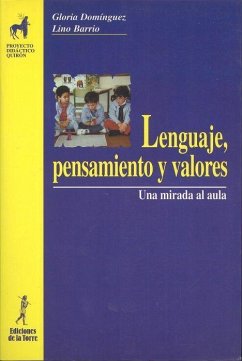 Lenguaje, pensamiento y valores : una mirada al aula - Barrio Valencia, J. Lino; Domínguez Chillón, Gloria
