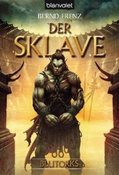 Der Sklave / Blutorks Bd.2 - Frenz, Bernd