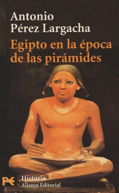 Egipto en la época de las pirámides : el reino antiguo - Pérez Largacha, Antonio