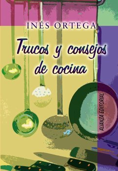 Trucos y consejos de cocina - Ortega, Inés