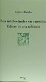 Los intelectuales en cuestión : esbozo de una reflexión