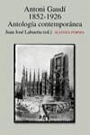 Antoni Gaudí 1852-1926 : Antología contemporánea