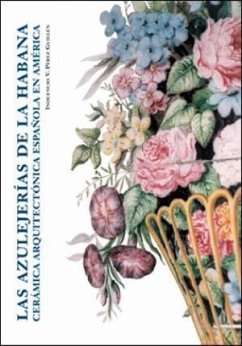 Azulejerías de La Habana : cerámica arquitectónica española en América - Pérez Guillén, Inocencio V.