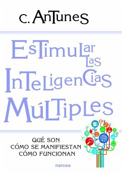 Estimular las inteligencias múltiples : qué son, cómo se manifiestan, cómo funcionan - Antunes, Celso A.